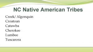 NC Native American Tribes Creek Algonquin Croatoan Catawba