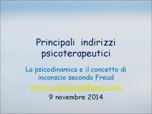 Principali indirizzi psicoterapeutici La psicodinamica e il concetto