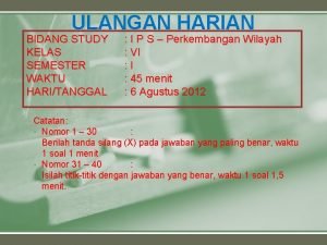 ULANGAN HARIAN BIDANG STUDY KELAS SEMESTER WAKTU HARITANGGAL