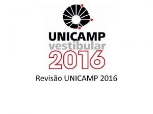 Reviso UNICAMP 2016 1 Na ltima dcada os