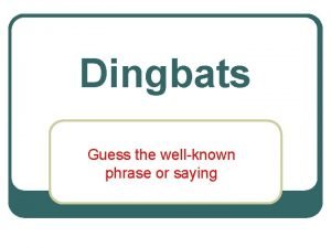 No it know dingbat