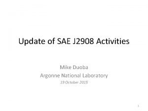 Update of SAE J 2908 Activities Mike Duoba