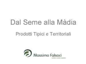 Dal Seme alla Mdia Prodotti Tipici e Territoriali