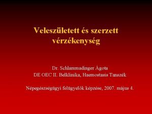 Veleszletett s szerzett vrzkenysg Dr Schlammadinger gota DE