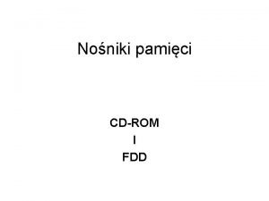 Noniki pamici CDROM I FDD CDROM informacje oglne