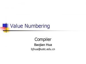 Value Numbering Compiler Baojian Hua bjhuaustc edu cn