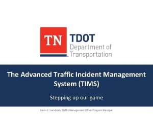 The Advanced Traffic Incident Management System TIMS Stepping