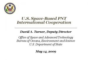 U S SpaceBased PNT International Cooperation David A