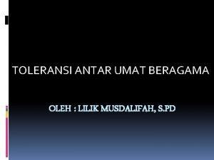 TOLERANSI ANTAR UMAT BERAGAMA OLEH LILIK MUSDALIFAH S