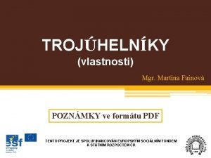 TROJHELNKY vlastnosti Mgr Martina Fainov POZNMKY ve formtu