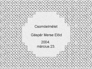 Csomelmlet Gspr Merse Eld 2004 mrcius 23 Egy