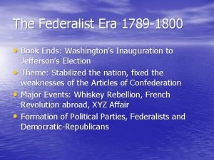 The Federalist Era 1789 1800 Book Ends Washingtons