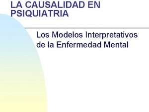 LA CAUSALIDAD EN PSIQUIATRIA Los Modelos Interpretativos de