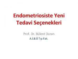 Endometriosiste Yeni Tedavi Seenekleri Prof Dr Blent Duran