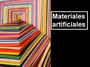 Materiales artificiales Materiales artificiales