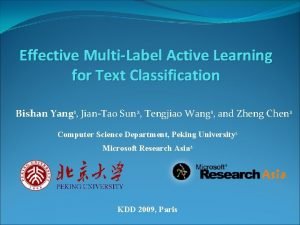 Effective MultiLabel Active Learning for Text Classification Bishan