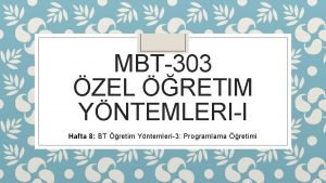 MBT303 ZEL RETIM YNTEMLERII Hafta 8 BT retim