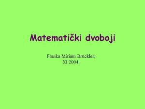 Matematiki dvoboji Franka Miriam Brckler XI 2004 ja