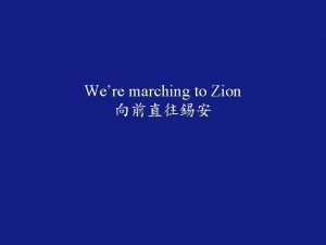 Were marching to Zion Come we that love