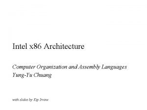 Intel x 86 Architecture Computer Organization and Assembly