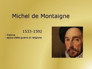 Michel de Montaigne 1533 1592 Francia epoca delle