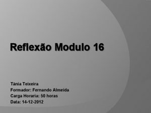 Reflexo Modulo 16 Tnia Teixeira Formador Fernando Almeida