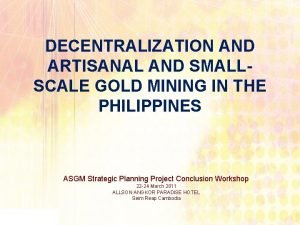 DECENTRALIZATION AND ARTISANAL AND SMALLSCALE GOLD MINING IN