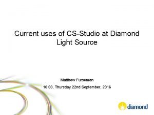 Current uses of CSStudio at Diamond Light Source