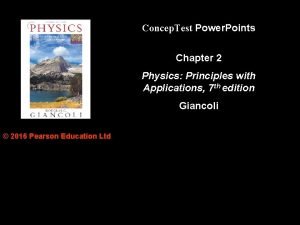 Concep Test Power Points Chapter 2 Physics Principles