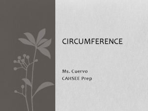 CIRCUMFERENCE Ms Cuervo CAHSEE Prep Circumference 7 MG