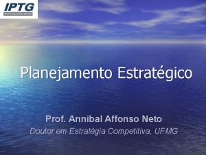 Planejamento Estratgico Prof Annibal Affonso Neto Doutor em