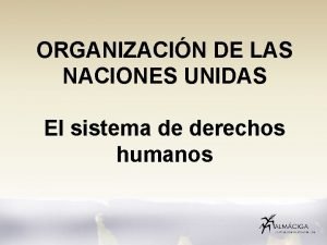 ORGANIZACIN DE LAS NACIONES UNIDAS El sistema de