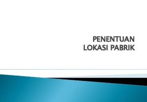 Perencanaan lokasi pabrik