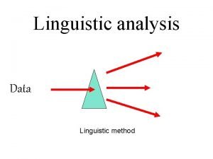 Linguistic analysis Data Linguistic method Types of Meaning