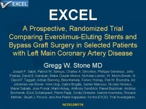 EXCEL A Prospective Randomized Trial Comparing EverolimusEluting Stents