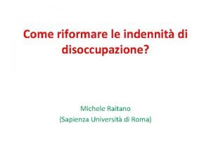 Come riformare le indennit di disoccupazione Michele Raitano