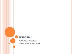 EDITORIAL Prof Maria Anna Gerk Turmas 01 m