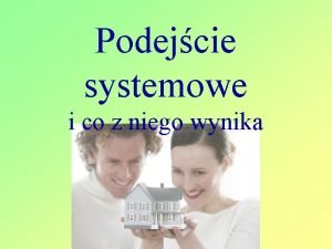 Podejcie systemowe i co z niego wynika Teoria