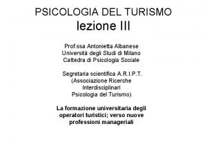 PSICOLOGIA DEL TURISMO lezione III Prof ssa Antonietta