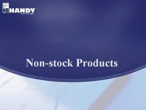 Nonstock Products Nonstocks Nonstocks are items we do