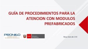 GUA DE PROCEDIMIENTOS PARA LA ATENCION CON MODULOS