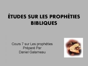 TUDES SUR LES PROPHTIES BIBLIQUES Cours 7 sur