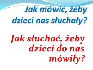 Jak mwi eby dzieci nas suchay Jak sucha