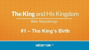 Mike Mazzalongo 1 The Kings Birth Jesus in