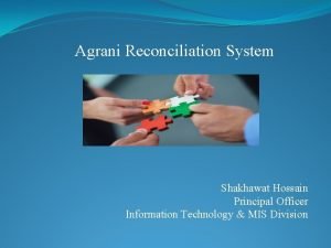 Agrani Reconciliation System Shakhawat Hossain Principal Officer Information