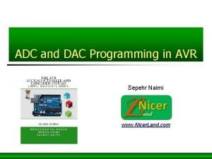 ADC and DAC Programming in AVR Sepehr Naimi