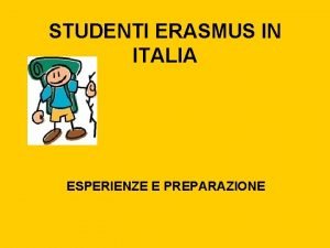 STUDENTI ERASMUS IN ITALIA ESPERIENZE E PREPARAZIONE PERCH