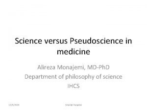 Science versus Pseudoscience in medicine Alireza Monajemi MDPh