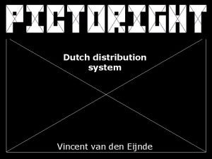 Dutch distribution system Vincent van den Eijnde Dutch