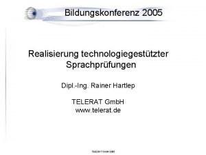 Bildungskonferenz 2005 Realisierung technologiegesttzter Sprachprfungen Dipl Ing Rainer